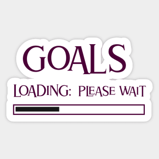 Goals, Loading: Please wait Sticker